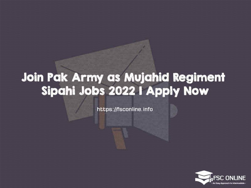 Join Pak Army as Mujahid Regiment Sipahi Jobs 2022 | Apply Now Join Pak Army as Mujahid Regiment Sipahi Jobs 2022 | Apply Now