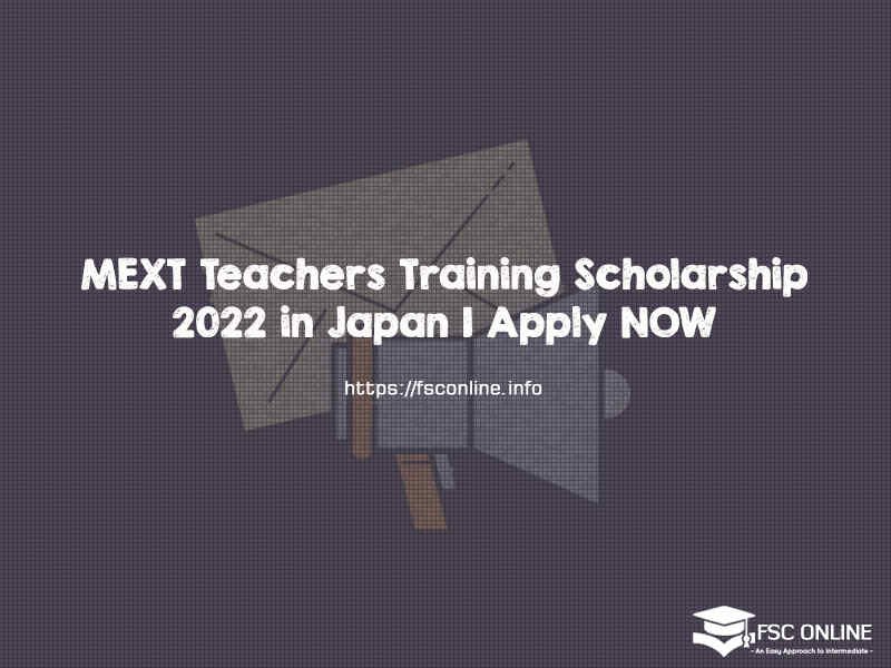 MEXT Teachers Training Scholarship 2022 in Japan | Apply NOW MEXT Teachers Training Scholarship 2022 in Japan | Apply NOW