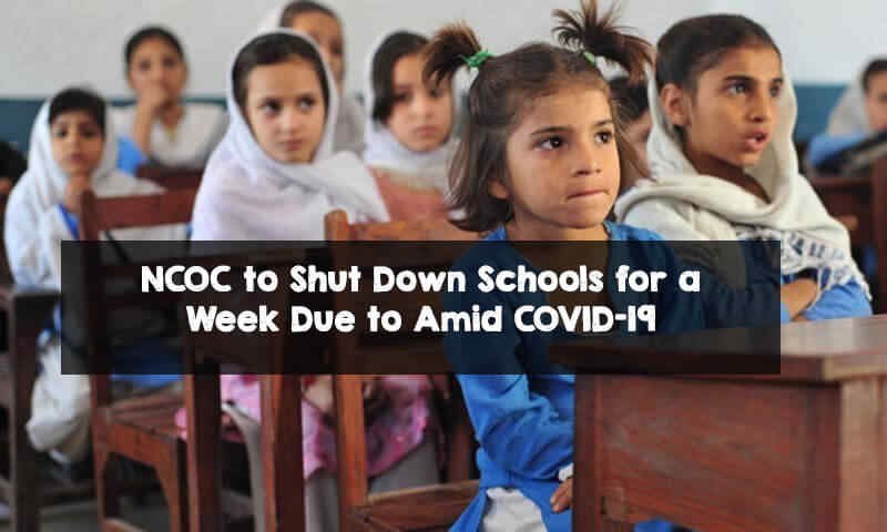 NCOC to Shut Down Schools for a Week Due to Amid COVID-19 NCOC to Shut Down Schools for a Week Due to Amid COVID-19