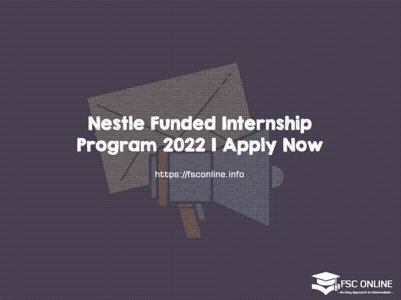 Nestle Funded Internship Program 2022 | Apply Now