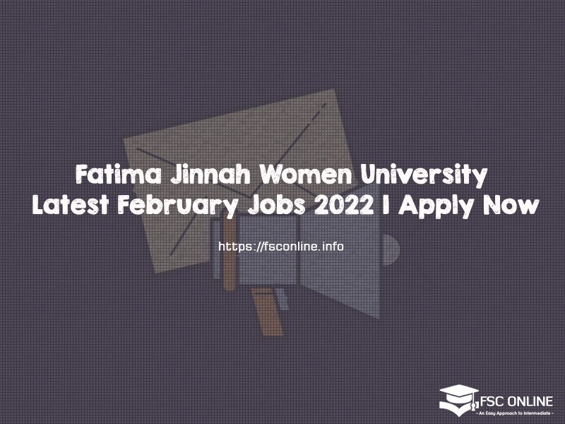 Fatima Jinnah Women University Latest February Jobs 2022 | Apply Now Fatima Jinnah Women University Latest February Jobs 2022 | Apply Now