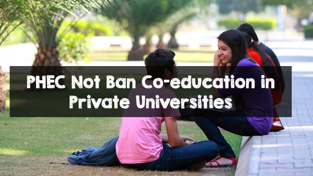 PHEC Not Ban Co-Education in Private Universities PHEC Not Ban Co-education in Private Universities