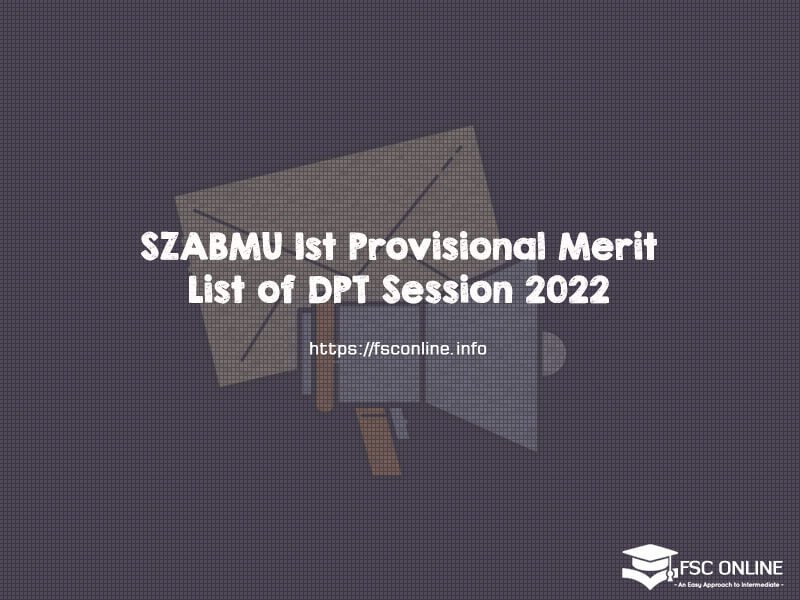 SZABMU 1st Provisional Merit List of DPT Session 2022 SZABMU 1st Provisional Merit List of DPT Session 2022