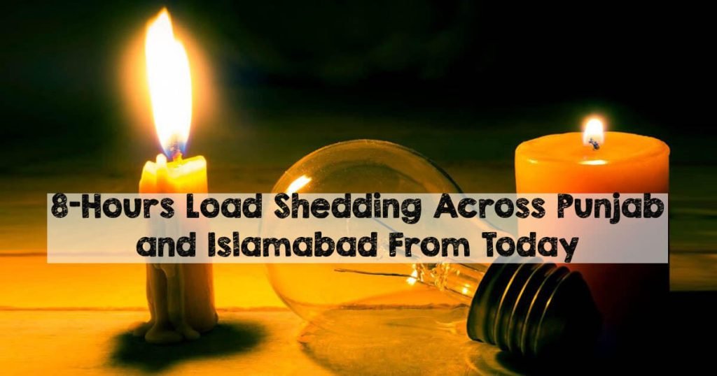 8-Hours Load Shedding Across Punjab and Islamabad From Today 8-Hours Load Shedding Across Punjab and Islamabad From Today
