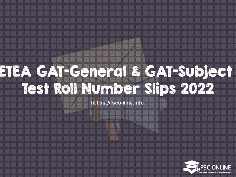 ETEA GAT-General & GAT-Subject Test Roll Number Slips 2022 ETEA GAT-General & GAT-Subject Test Roll Number Slips 2022
