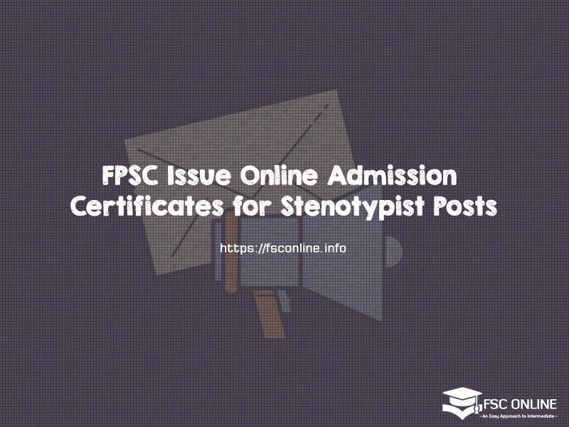 FPSC Issue Online Admission Certificates for Stenotypist Posts FPSC Issue Online Admission Certificates for Stenotypist Posts