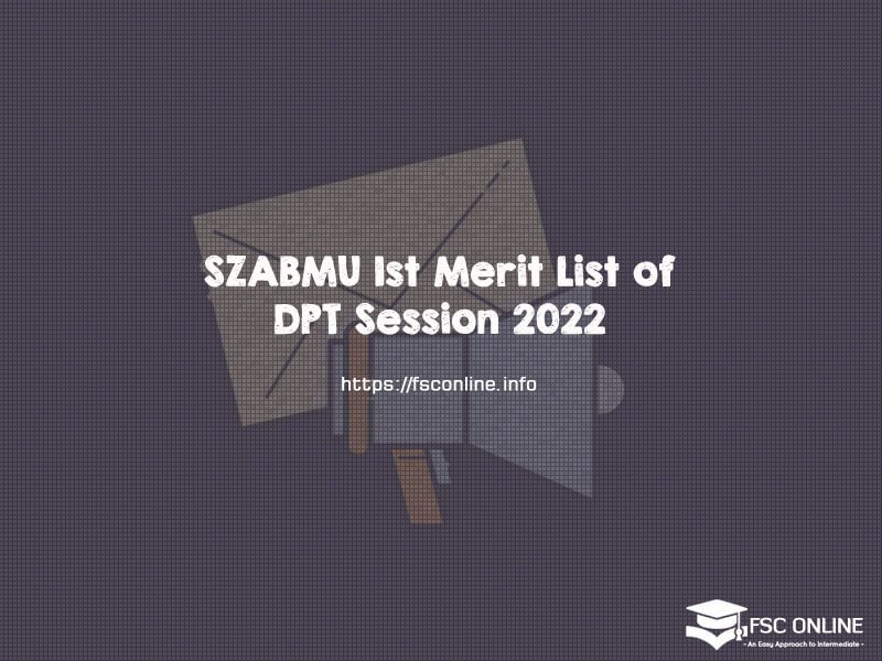 SZABMU 1st Merit List of DPT Session 2022 SZABMU 1st Merit List of DPT Session 2022