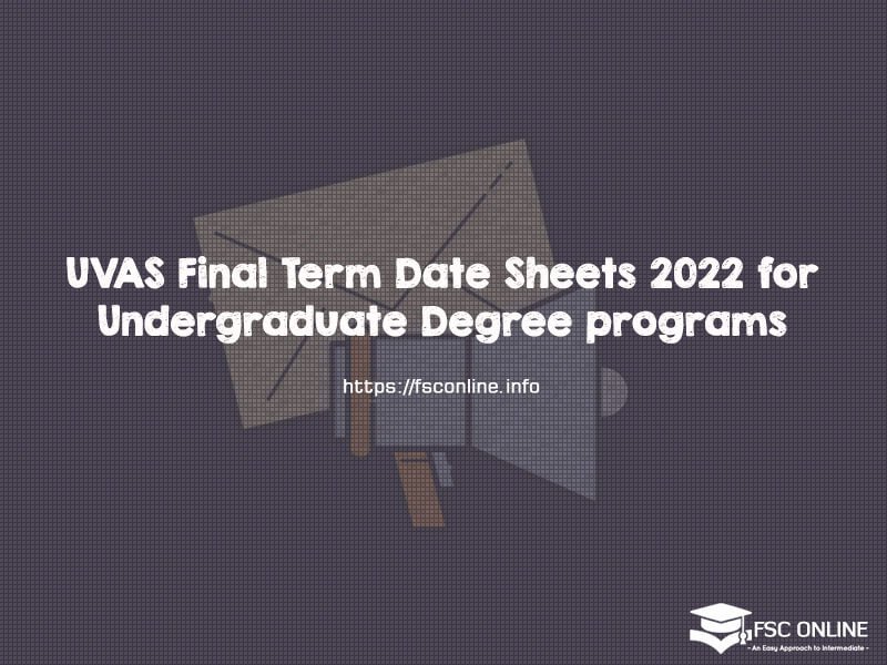 UVAS Final Term Date Sheets 2022 for Undergraduate Degree programs UVAS Final Term Date Sheets 2022 for Undergraduate Degree programs