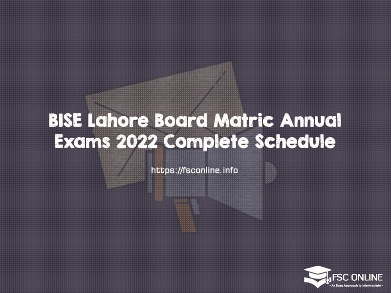 BISE Lahore Board Matric Annual Exams 2022 Complete Schedule BISE Lahore Board Matric Annual Exams 2022 Complete Schedule
