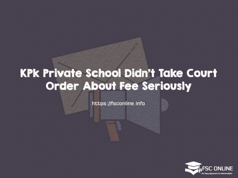 KPk Private School Didn’t Take Court Order About Fee Seriously KPk Private School Didn’t Take Court Order About Fee Seriously