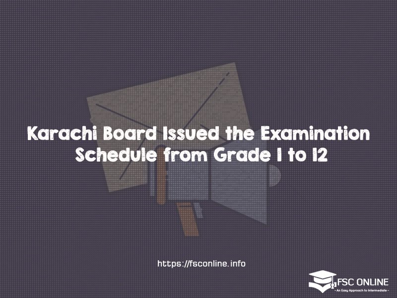 Karachi Board Issued the Examination Schedule from Grade 1 to 12 Karachi Board Issued the Examination Schedule from Grade 1 to 12