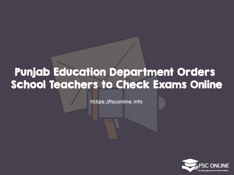 Punjab Education Department Orders School Teachers to Check Exams Online Punjab Education Department Orders School Teachers to Check Exams Online