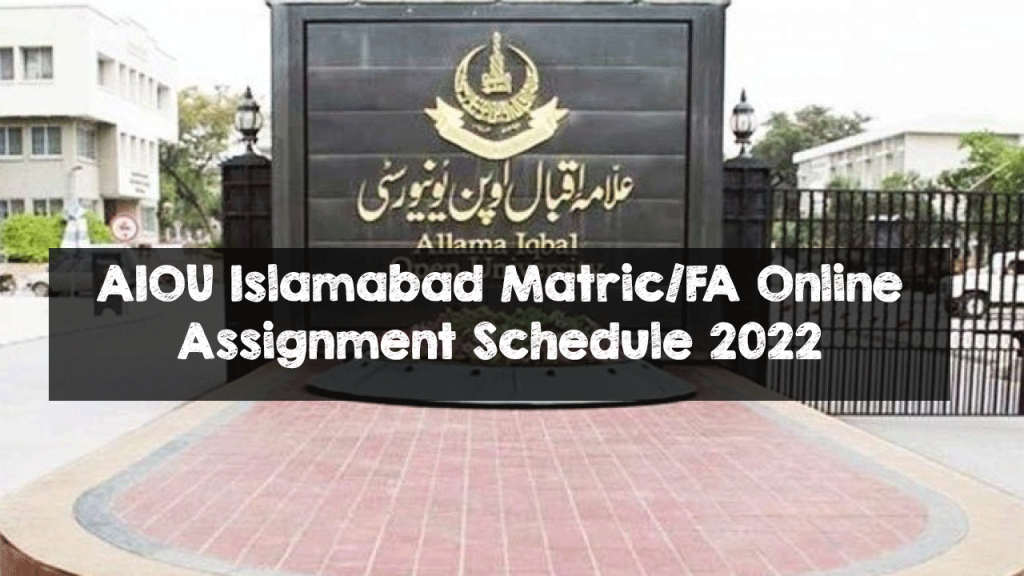 AIOU Islamabad Issue Matric/ FA Online Assignment Schedule 2022