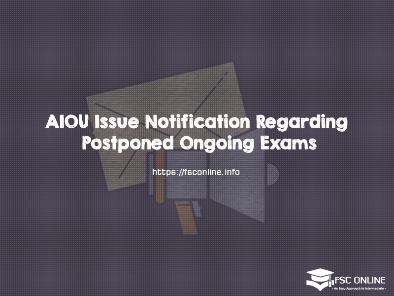 AIOU Issue Notification Regarding Postponed Ongoing Exams AIOU Issue Notification Regarding Postponed Ongoing Exams