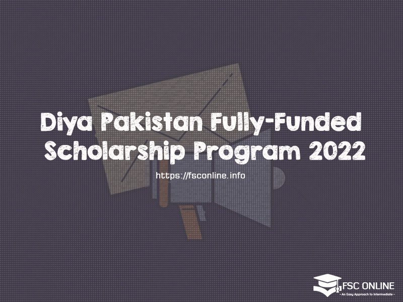 Diya Pakistan Fully-Funded Scholarship Program 2022 Diya Pakistan Fully-Funded Scholarship Program 2022