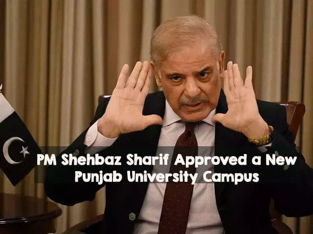 PM Shehbaz Sharif Approved a New Punjab University Campus PM Shehbaz Sharif Approved a New Punjab University Campus