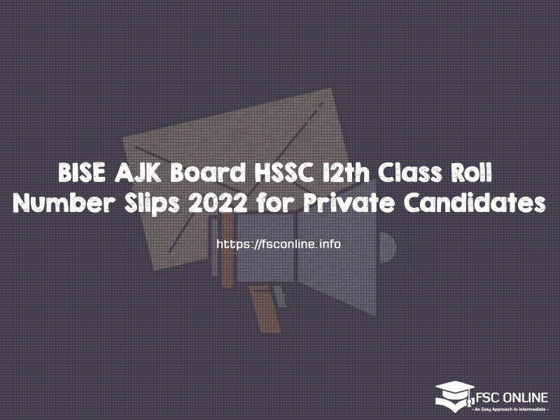 BISE AJK Board HSSC 12th Class Roll Number Slips 2022 for Private Candidates BISE AJK Board HSSC 12th Class Roll Number Slips 2022 for Private Candidates