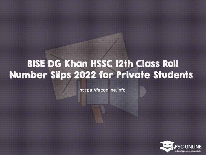 BISE DG Khan HSSC 12th Class Roll Number Slips 2022 for Private Students BISE DG Khan HSSC 12th Class Roll Number Slips 2022 for Private Students