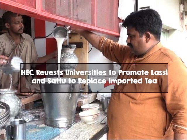 HEC Requests Universities to Promote Lassi and Sattu to Replace Imported Tea Promote Lassi and Sattu