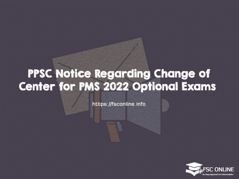 PPSC Notice Regarding Change of Center for PMS 2022 Optional Exams PPSC Notice Regarding Change of Center for PMS 2022 Optional Exams