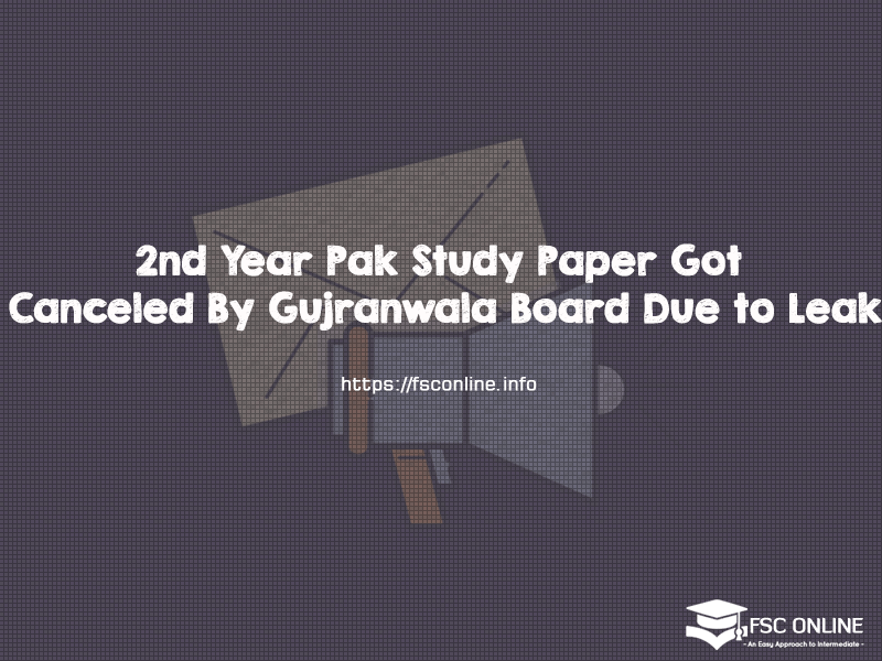 2nd Year Pak Study Paper Got Canceled By Gujranwala Board Due to Leak 2nd Year Pak Study Paper Got Canceled By Gujranwala Board Due to Leak