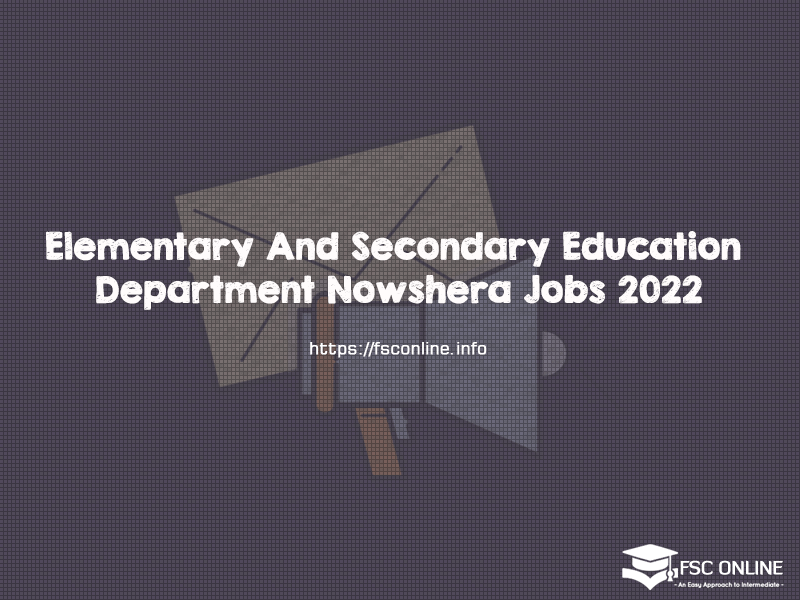 Elementary And Secondary Education Department Nowshera Jobs 2022 Elementary And Secondary Education Department Nowshera Jobs 2022