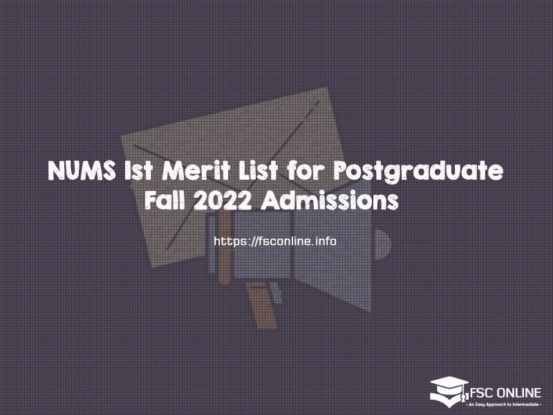 NUMS 1st Merit List for Postgraduate Fall 2022 Admissions NUMS 1st Merit List for Postgraduate Fall 2022 Admissions