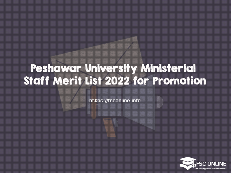 Peshawar University Ministerial Staff Merit List 2022 for Promotion Peshawar University Ministerial Staff Merit List 2022 for Promotion