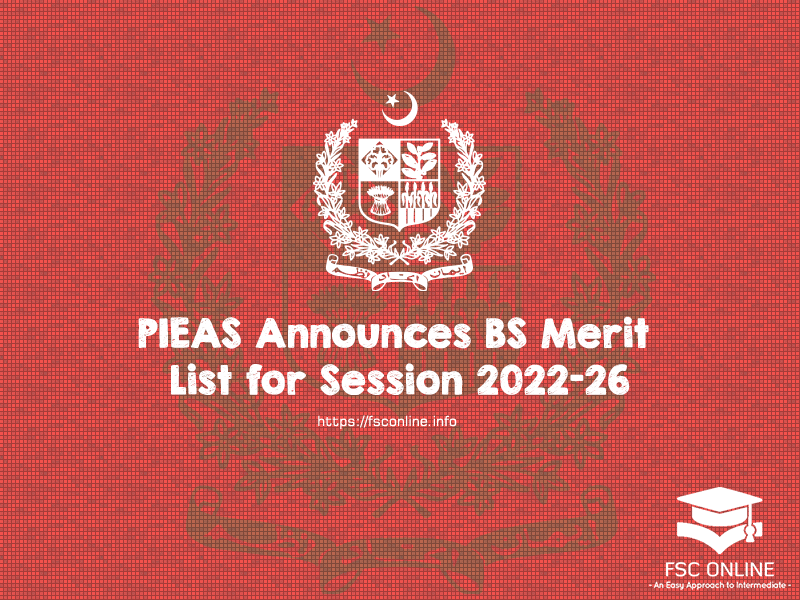 PIEAS Announces BS Merit List for Session 2022-26 PIEAS Announces BS Merit List for Session 2022-26