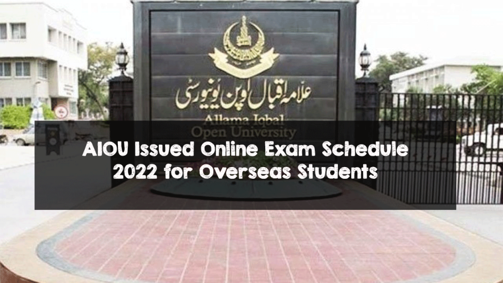 AIOU Issued Online Exam Schedule 2022 for Overseas Students