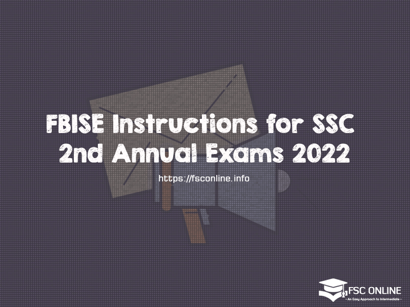 FBISE Instructions for SSC 2nd Annual Exams 2022 FBISE Instructions for SSC 2nd Annual Exams 2022