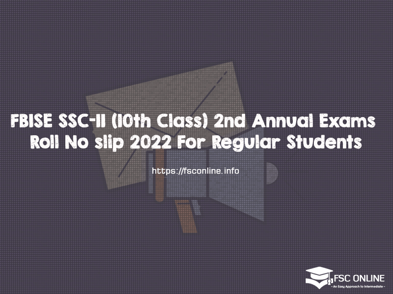 FBISE SSC-II (10th Class) 2nd Annual Exam Roll No slips 2022 For Regular Students