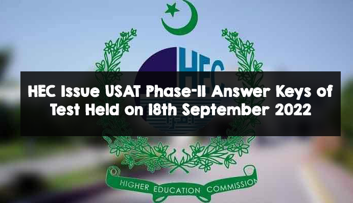 HEC Issue USAT Phase-II Answer Keys of Test Held on 18th September 2022 HEC Issue USAT Phase-II Answer Keys of Test Held on 18th September 2022