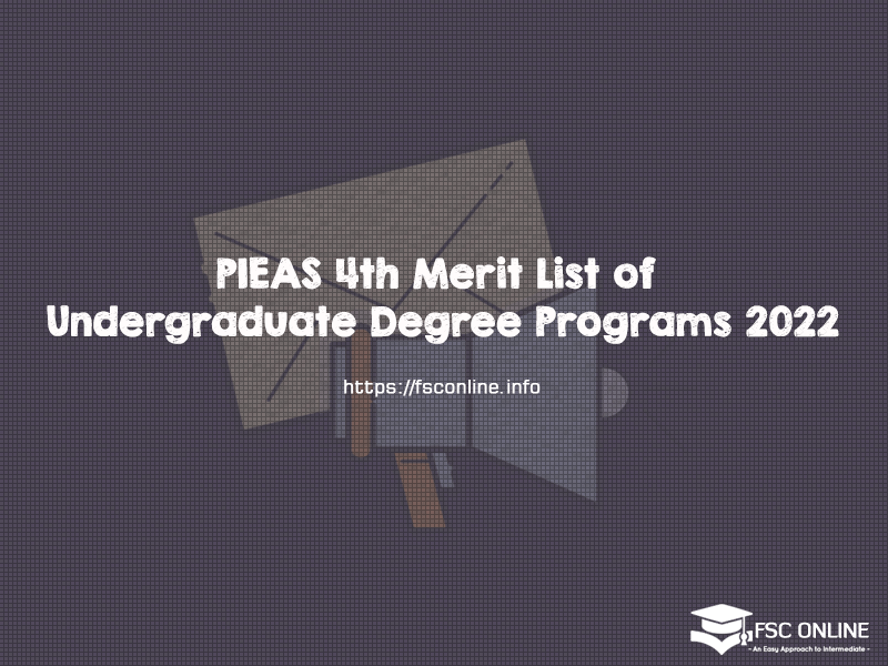 PIEAS 4th Merit List of Undergraduate Degree Programs 2022 PIEAS 4th Merit List of Undergraduate Degree Programs 2022