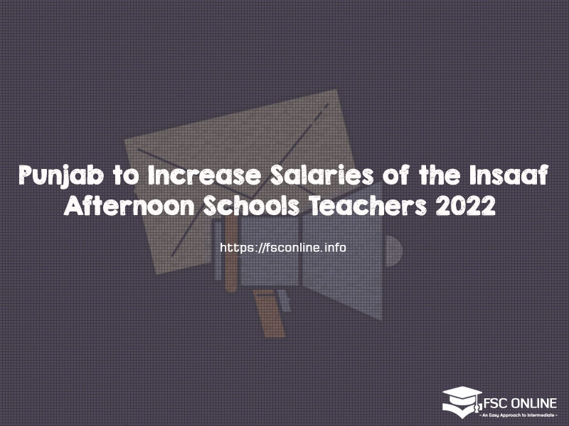 Punjab to Increase Salaries of the Insaaf Afternoon Schools Teachers 2022 Punjab to increase Salaries of the Insaaf Afternoon Schools Teachers 2022
