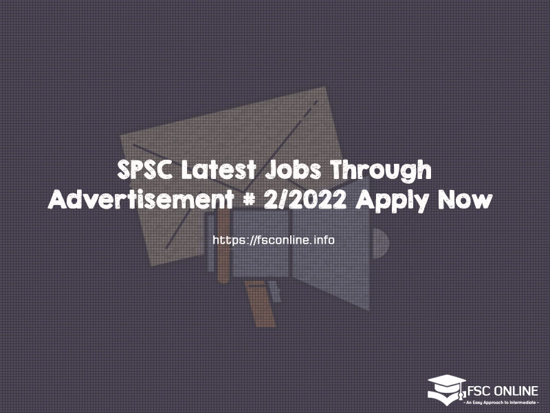 SPSC Latest Jobs Through Advertisement # 2/2022 Apply Now