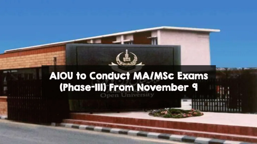 AIOU to Conduct MA/MSc Exams (Phase-III) From November 09 AIOU to Conduct MA/MSc Exams (Phase-III) From November 9