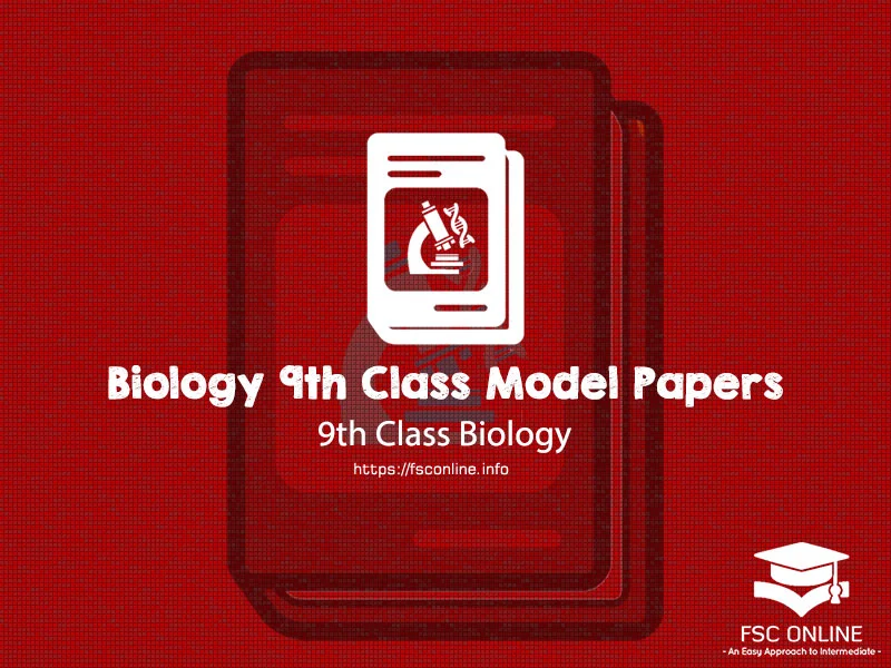 Biology 9th Class Model Papers