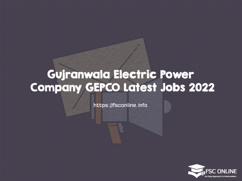 Gujranwala Electric Power Company GEPCO Latest Jobs 2022 Gujranwala Electric Power Company GEPCO Latest Jobs 2022
