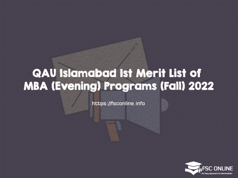QAU Islamabad 1st Merit List of MBA (Evening) Programs (Fall) 2022 QAU Islamabad 1st Merit List of MBA (Evening) Programs (Fall) 2022