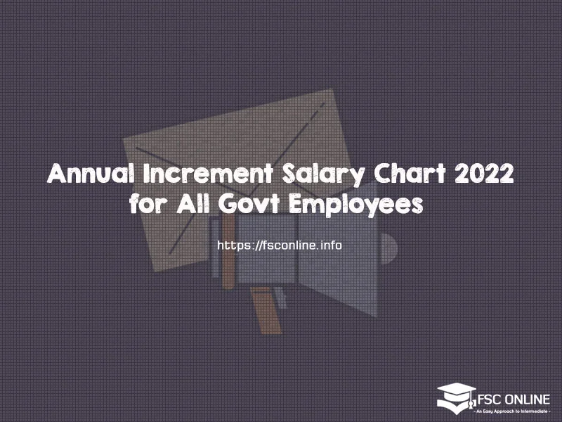 Annual Increment Salary Chart 2022 for All Govt Employees Annual Increment Salary Chart 2022 for All Govt Employees