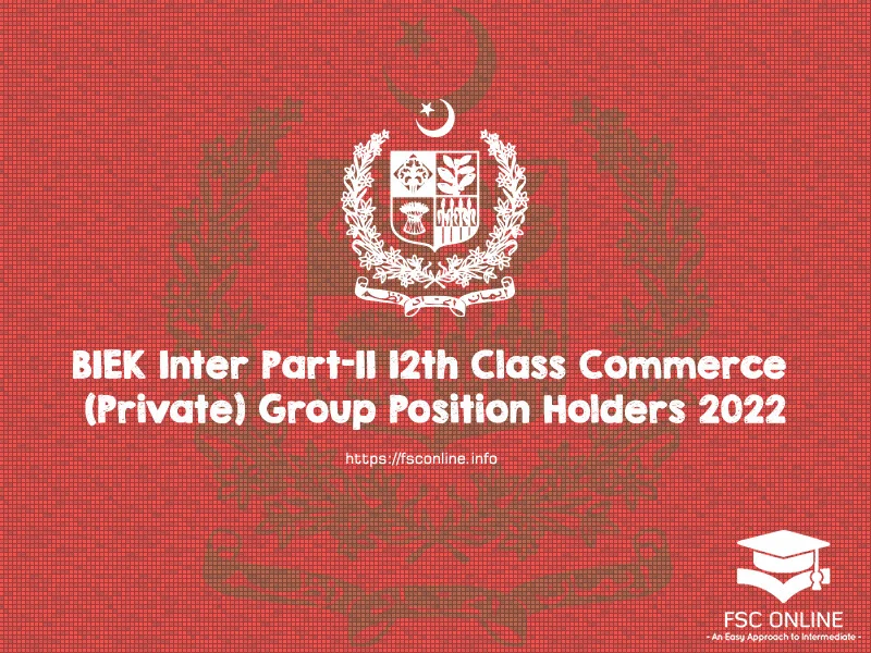 BIEK Inter Part-II 12th Class Commerce (Private) Group Position Holders 2022 BIEK Inter Part-II 12th Class Commerce (Private) Group Position Holders 2022