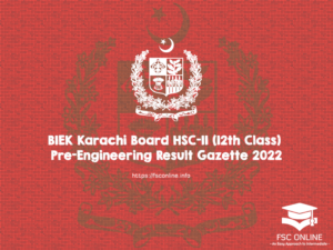 BIEK Karachi Board HSC-II (12th Class) Pre-Engineering Result Gazette 2022