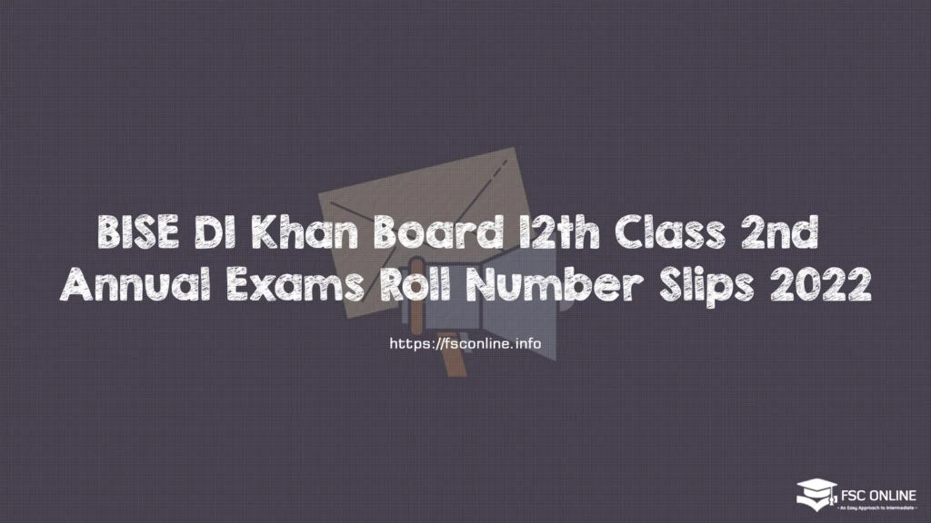 BISE DI Khan Board 12th Class 2nd Annual Exams Roll Number Slips 2022 BISE DI Khan Board 12th Class 2nd Annual Exams Roll Number Slips 2022