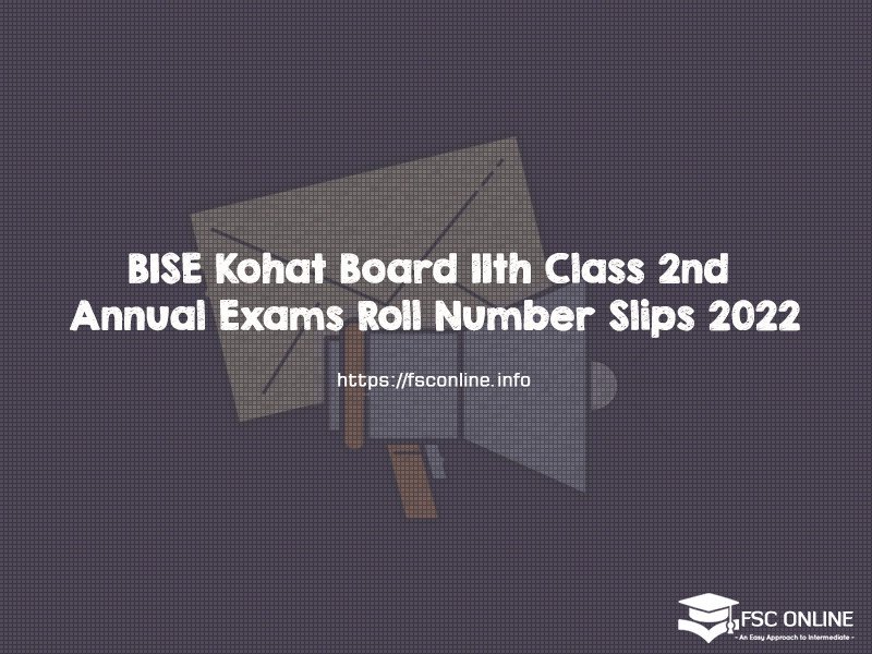 BISE Kohat Board 11th Class 2nd Annual Exams Roll Number Slips 2022 BISE Kohat Board 11th Class 2nd Annual Exams Roll Number Slips 2022