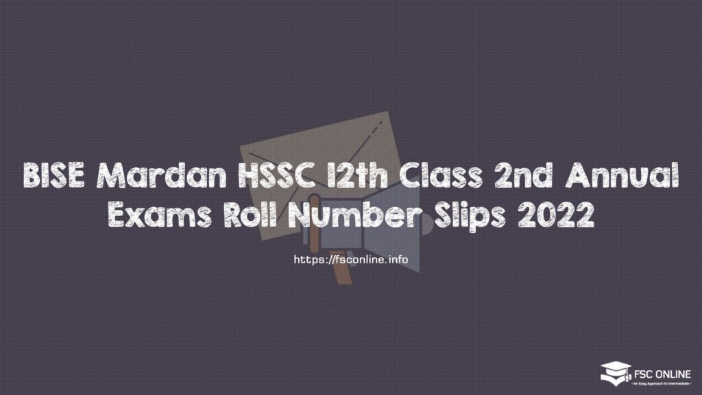 BISE Mardan HSSC 12th Class 2nd Annual Exams Roll Number Slips 2022