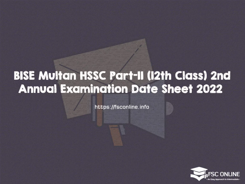 BISE Multan HSSC Part-II (12th Class) 2nd Annual Examination Date Sheet 2022 BISE Multan HSSC Part-II (12th Class) 2nd Annual Examination Date Sheet 2022