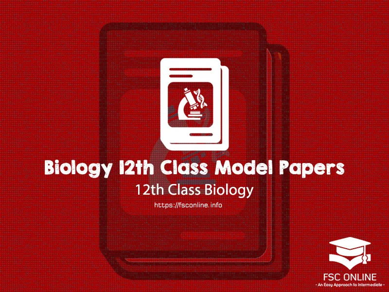 Biology 12th Class Model Papers