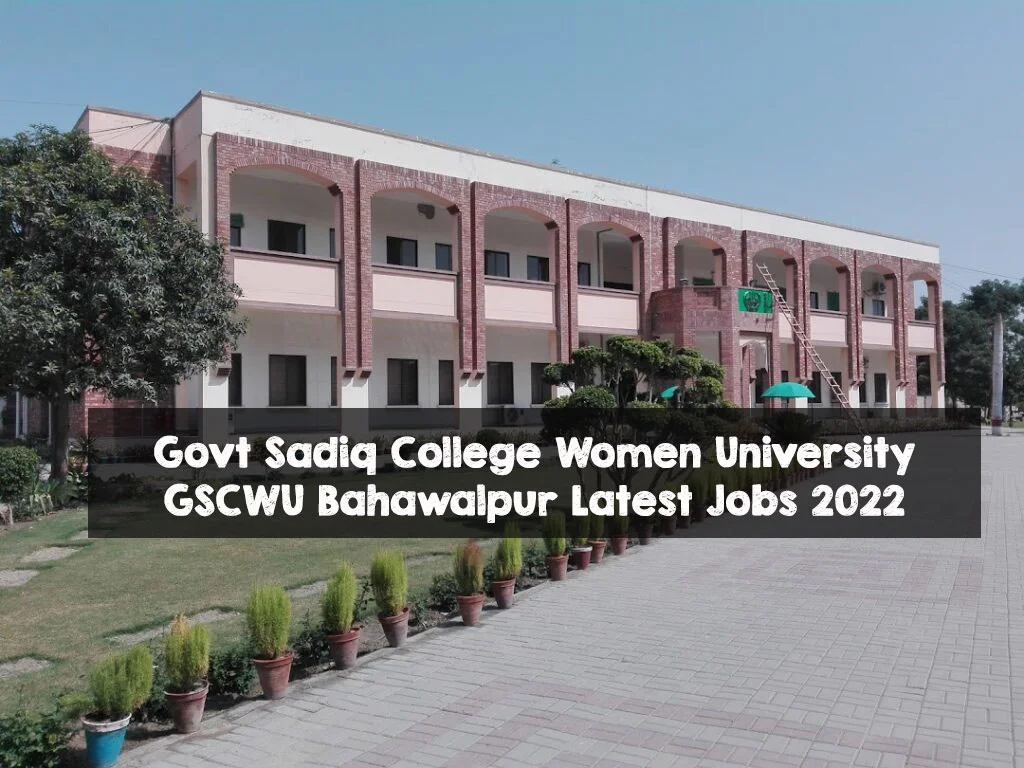 Govt Sadiq College Women University GSCWU Bahawalpur Latest Jobs 2022 Govt Sadiq College Women University GSCWU Bahawalpur Latest Jobs 2022