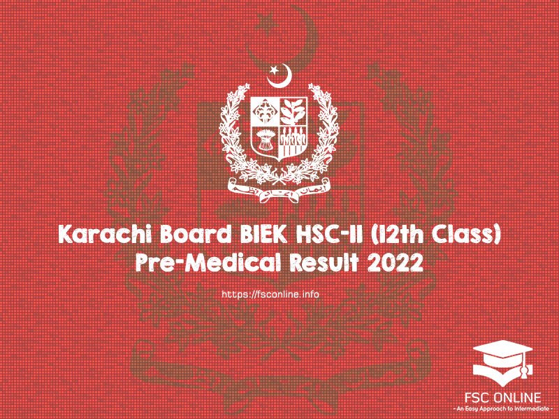 Karachi Board BIEK HSC-II (12th Class) Pre-Medical Result 2022 Karachi Board BIEK HSC-II (12th Class) Pre-Medical Result 2022
